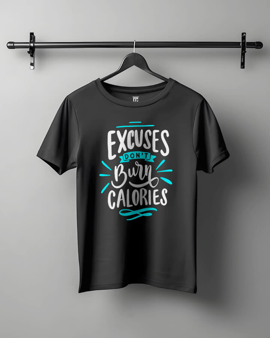 Excuses Don't Burn Calories - Motivational Unisex T-Shirt