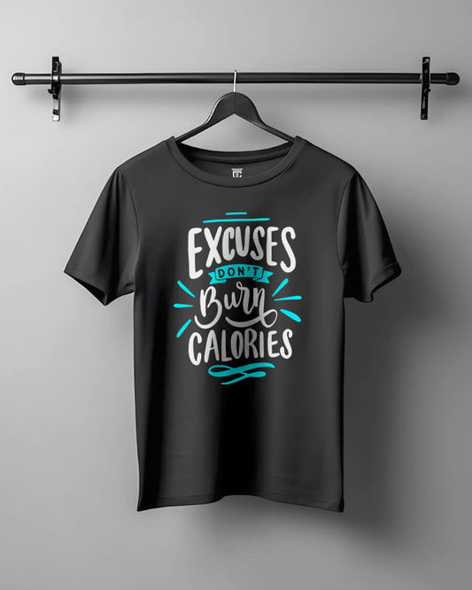 Excuses Don't Burn Calories - Motivational Unisex T-Shirt