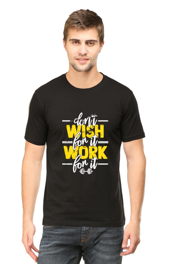 Don't Wish Work For It - GYM Motivational Unisex T-Shirt