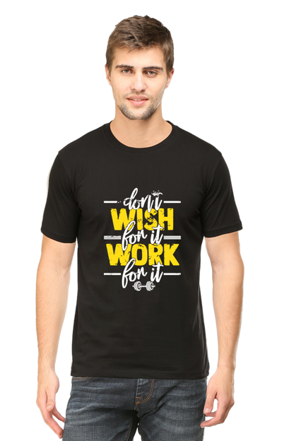 Don't Wish Work For It - GYM Motivational Unisex T-Shirt